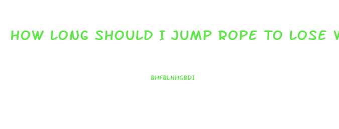 How Long Should I Jump Rope To Lose Weight