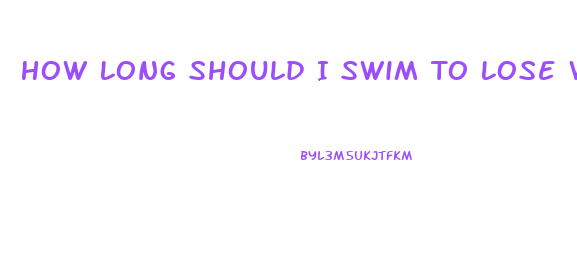 How Long Should I Swim To Lose Weight