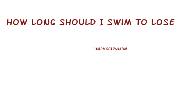 How Long Should I Swim To Lose Weight