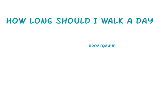 How Long Should I Walk A Day To Lose Weight