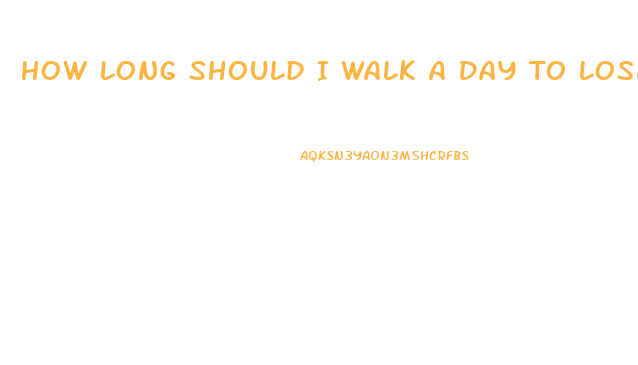 How Long Should I Walk A Day To Lose Weight