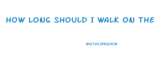 How Long Should I Walk On The Treadmill To Lose Weight