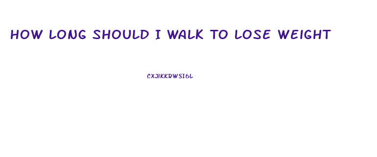 How Long Should I Walk To Lose Weight