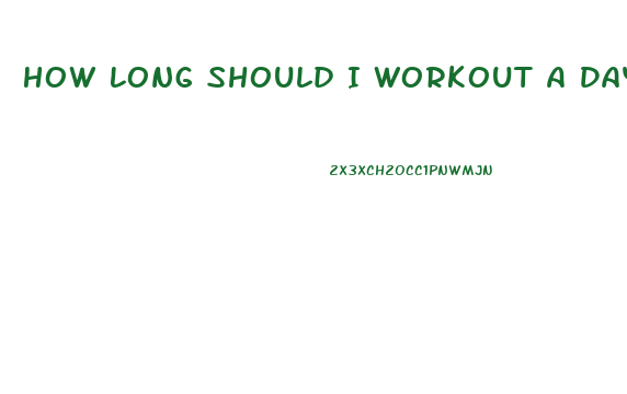 How Long Should I Workout A Day To Lose Weight