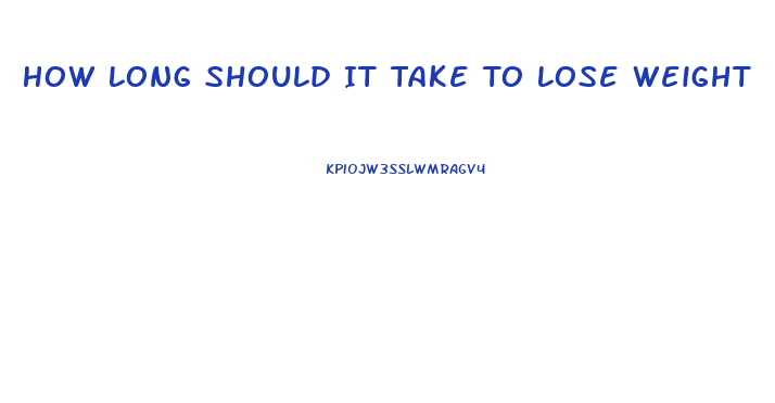 How Long Should It Take To Lose Weight