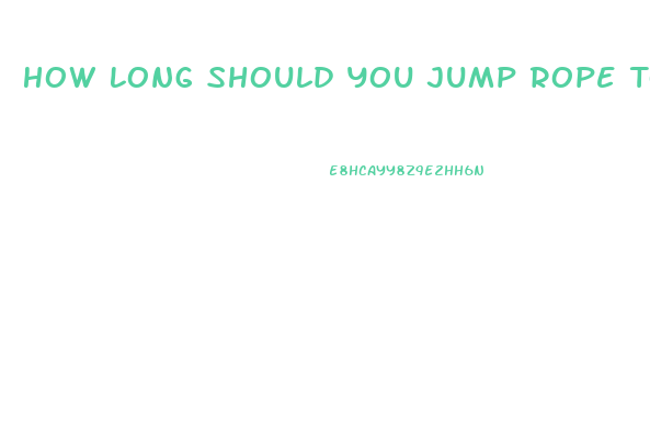 How Long Should You Jump Rope To Lose Weight