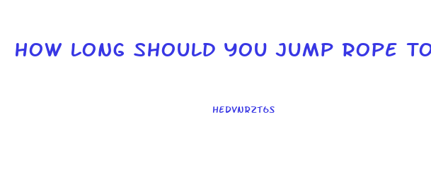 How Long Should You Jump Rope To Lose Weight