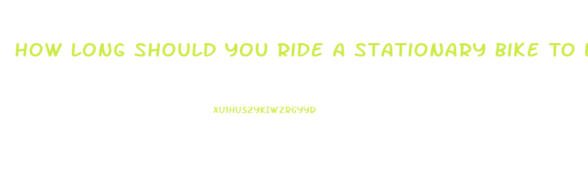 How Long Should You Ride A Stationary Bike To Lose Weight