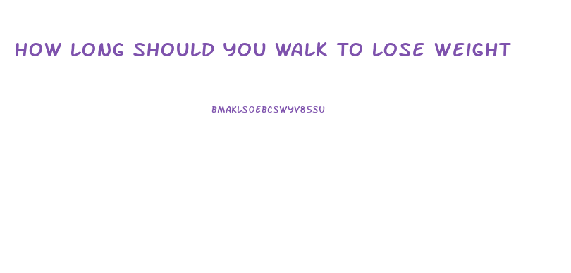 How Long Should You Walk To Lose Weight