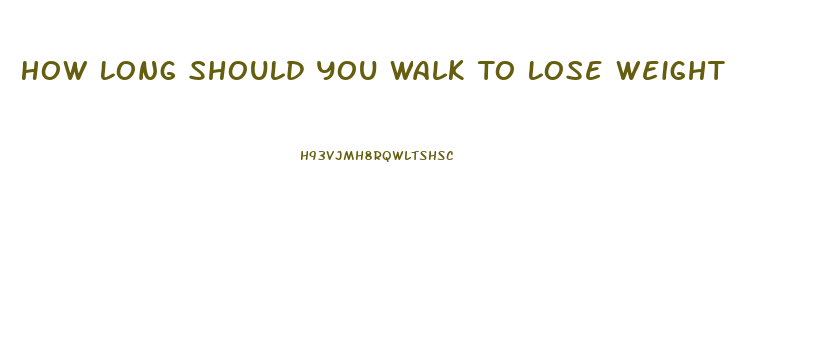 How Long Should You Walk To Lose Weight