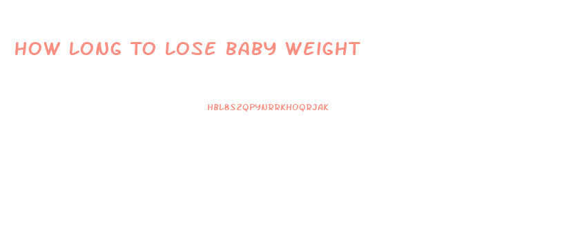 How Long To Lose Baby Weight