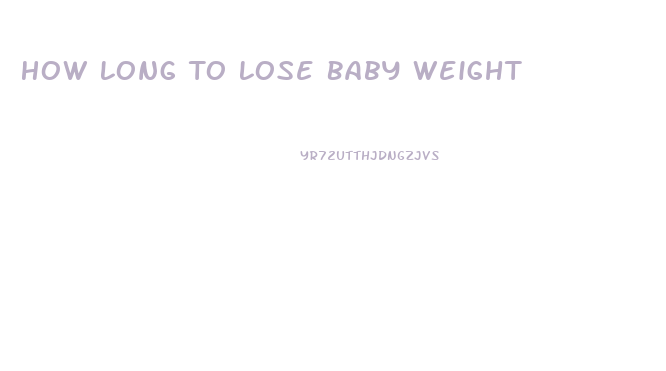 How Long To Lose Baby Weight