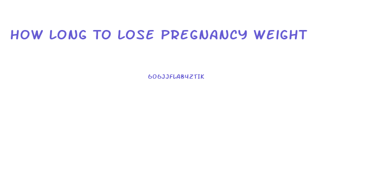 How Long To Lose Pregnancy Weight