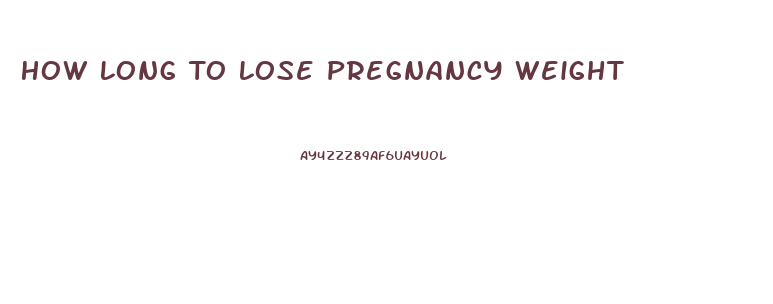 How Long To Lose Pregnancy Weight