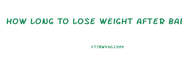 How Long To Lose Weight After Baby