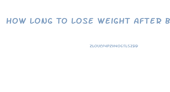 How Long To Lose Weight After Baby