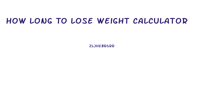 How Long To Lose Weight Calculator