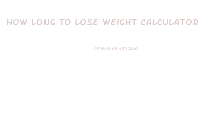 How Long To Lose Weight Calculator