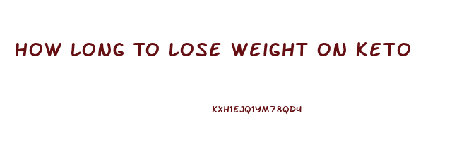 How Long To Lose Weight On Keto