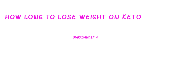 How Long To Lose Weight On Keto