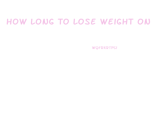 How Long To Lose Weight On Low Carb Diet