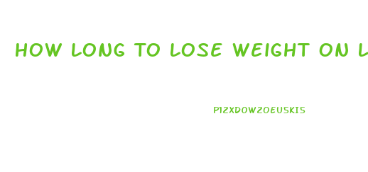 How Long To Lose Weight On Low Carb Diet