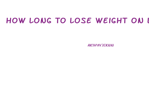 How Long To Lose Weight On Low Carb