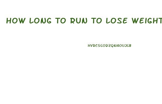 How Long To Run To Lose Weight