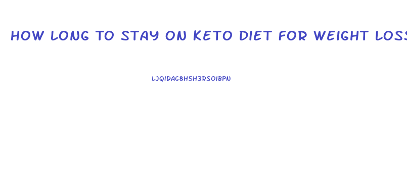 How Long To Stay On Keto Diet For Weight Loss