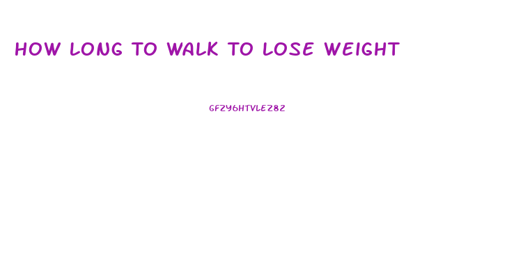 How Long To Walk To Lose Weight