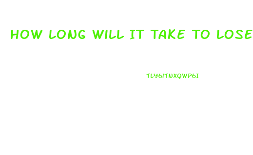 How Long Will It Take To Lose Weight