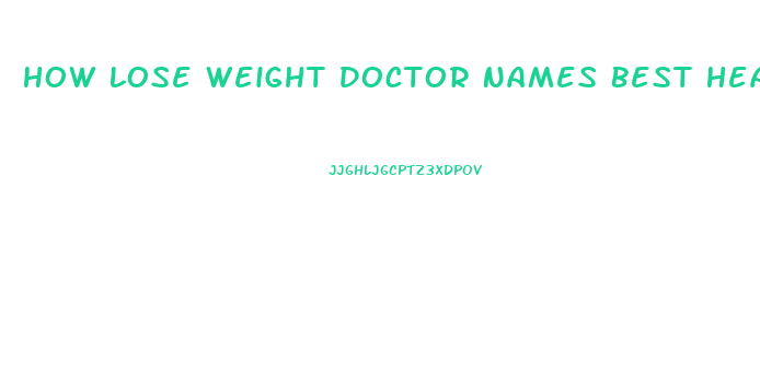 How Lose Weight Doctor Names Best Healthy Diet Weight Loss