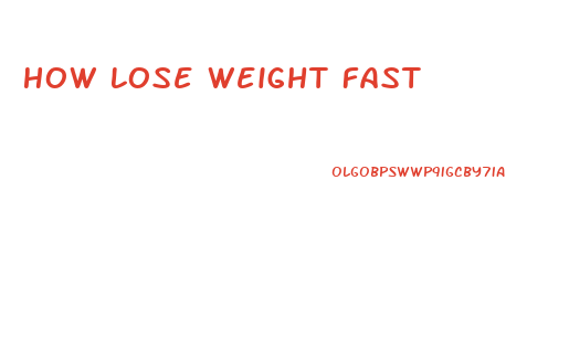 How Lose Weight Fast