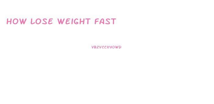 How Lose Weight Fast