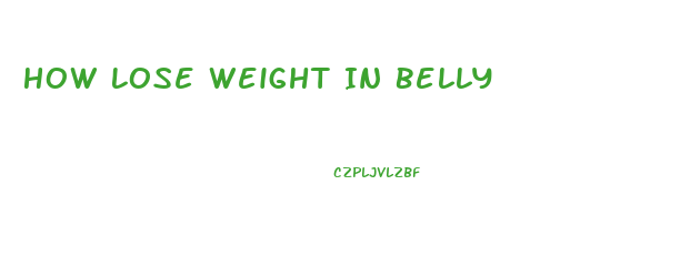 How Lose Weight In Belly