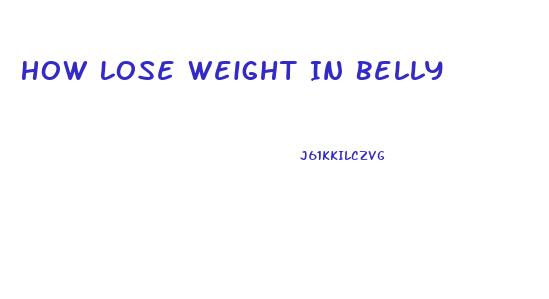 How Lose Weight In Belly