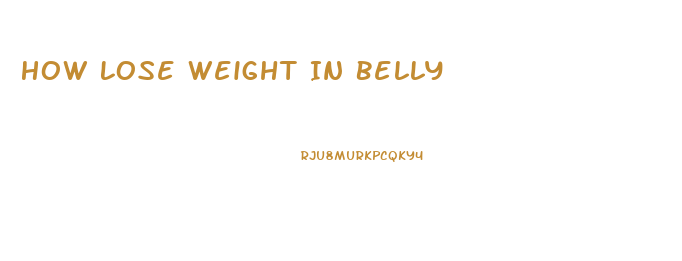 How Lose Weight In Belly