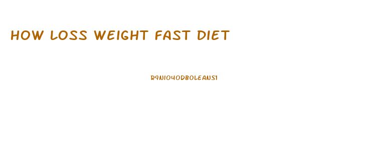 How Loss Weight Fast Diet