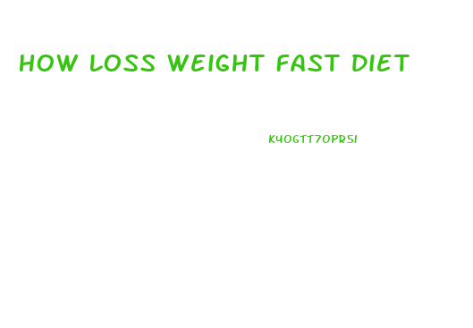 How Loss Weight Fast Diet