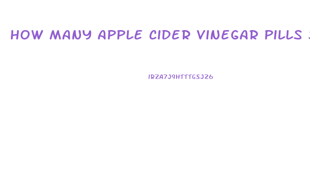 How Many Apple Cider Vinegar Pills Should I Take To Lose Weight