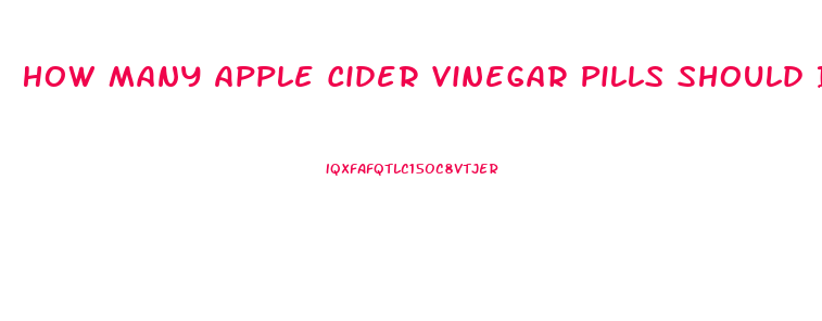 How Many Apple Cider Vinegar Pills Should I Take To Lose Weight