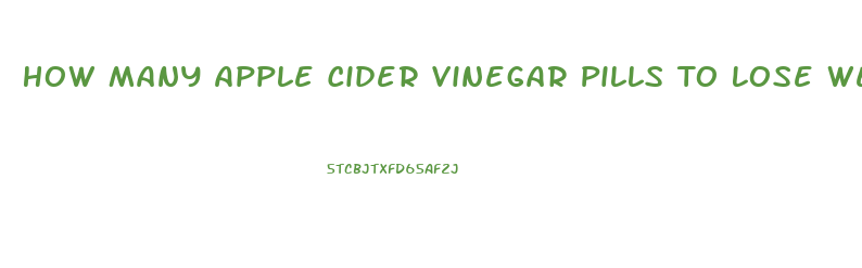How Many Apple Cider Vinegar Pills To Lose Weight