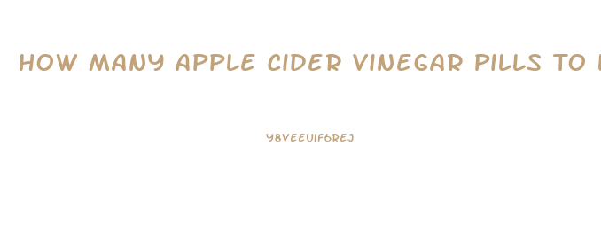 How Many Apple Cider Vinegar Pills To Lose Weight