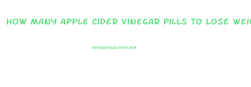 How Many Apple Cider Vinegar Pills To Lose Weight