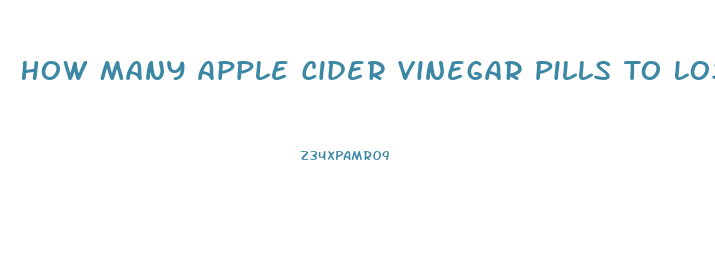 How Many Apple Cider Vinegar Pills To Lose Weight