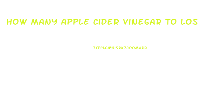 How Many Apple Cider Vinegar To Lose Weight Pills A Day