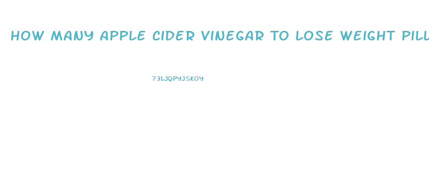 How Many Apple Cider Vinegar To Lose Weight Pills A Day