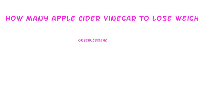 How Many Apple Cider Vinegar To Lose Weight Pills A Day