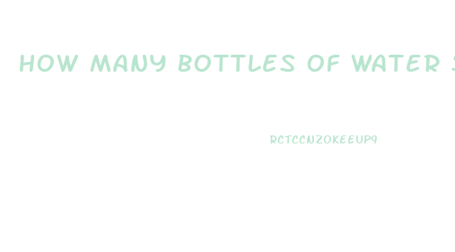 How Many Bottles Of Water Should I Drink A Day To Lose Weight