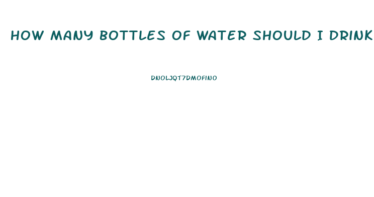 How Many Bottles Of Water Should I Drink A Day To Lose Weight